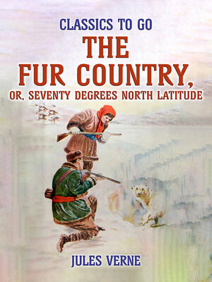 cover image of The Fur Country, Or, Seventy Degrees North Latitude